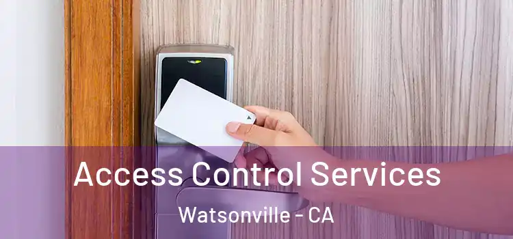 Access Control Services Watsonville - CA