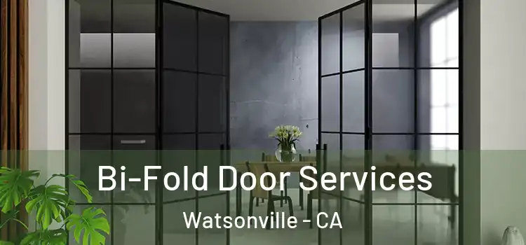 Bi-Fold Door Services Watsonville - CA
