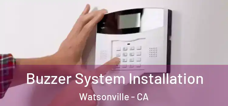 Buzzer System Installation Watsonville - CA