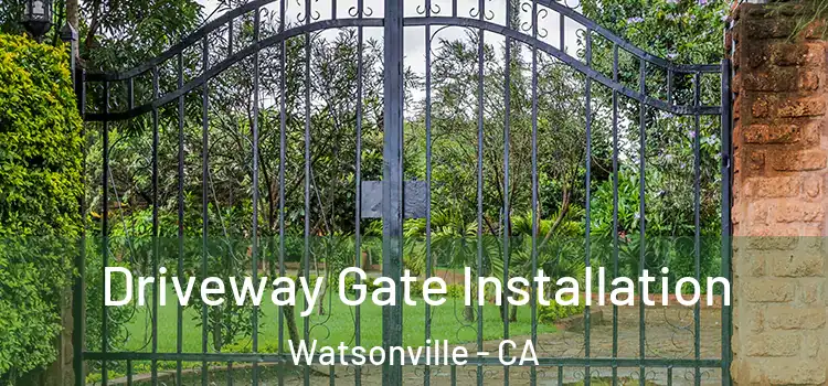 Driveway Gate Installation Watsonville - CA