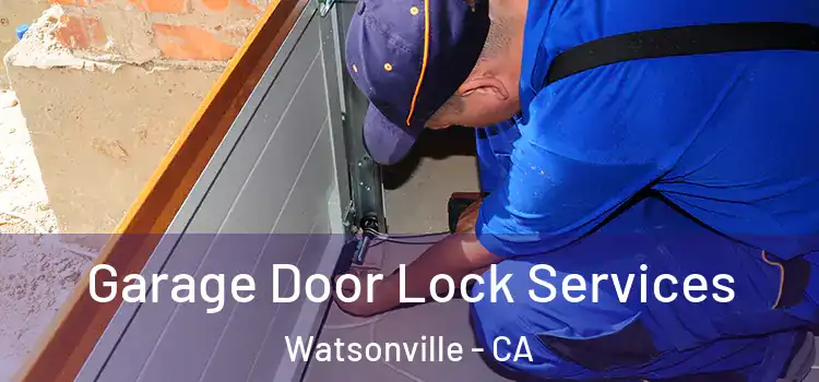 Garage Door Lock Services Watsonville - CA