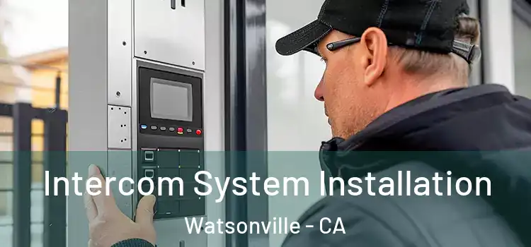 Intercom System Installation Watsonville - CA