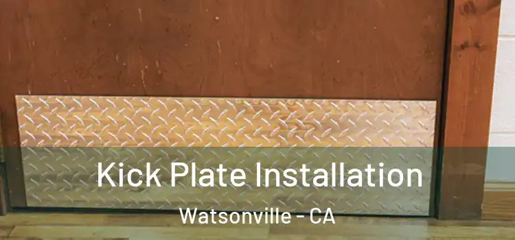  Kick Plate Installation Watsonville - CA