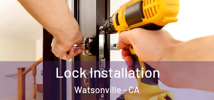 Lock Installation Watsonville - CA
