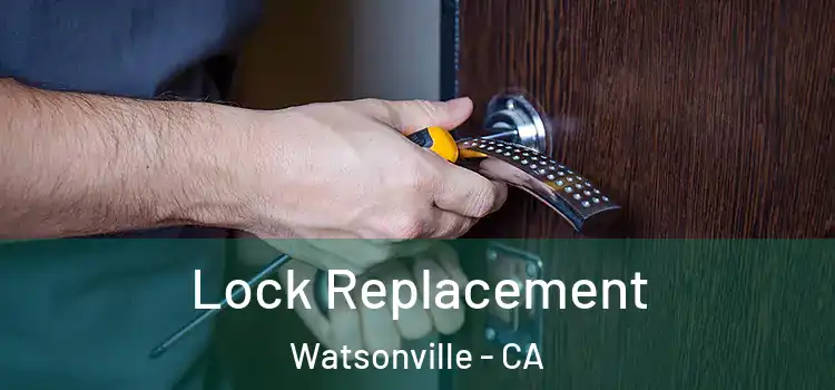 Lock Replacement Watsonville - CA