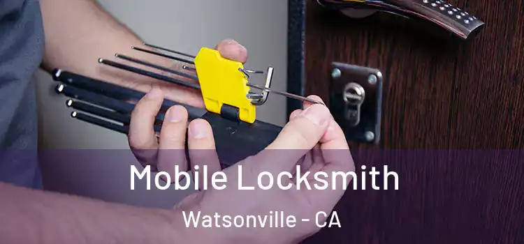 Mobile Locksmith Watsonville - CA